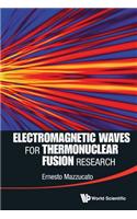 Electromagnetic Waves For Thermonuclear Fusion Research