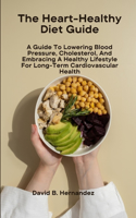 The Heart-Healthy Diet Guide