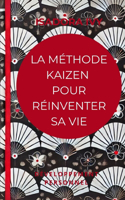 La méthode Kaizen pour réinventer sa vie