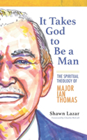 It Takes God to Be a Man