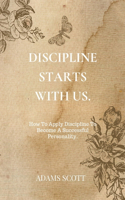 Discipline Starts with Us.