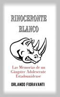 Rinoceronte Blanco las Memorias de un Gangster Adolescente Estadounidense