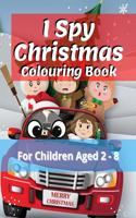 I Spy Christmas Colouring Book: I Spy through the 26 letters of the alphabet, for children aged 2 - 8