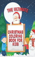 The Ultimate Christmas Coloring Book for Kids: The Ultimate 50 Unique Christmas Coloring Pages for Kids