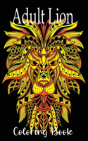 Adult Lion Coloring Book: An Adult Coloring Book Of 50 Lions in a Range of Styles and Ornate Patterns (Animal Coloring Books for Adults)