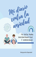 Mi diario contra la ansiedad: Tu guía para encontrar paz y serenidad(Desarrollo Personal Para Los Niños)