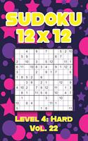 Sudoku 12 x 12 Level 4: Hard Vol. 22: Play Sudoku 12x12 Twelve Grid With Solutions Hard Level Volumes 1-40 Sudoku Cross Sums Variation Travel Paper Logic Games Solve Japane