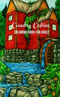 Country Cabins Coloring Book for Adult