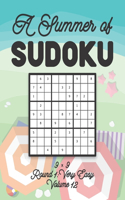 A Summer of Sudoku 9 x 9 Round 1: Very Easy Volume 12: Relaxation Sudoku Travellers Puzzle Book Vacation Games Japanese Logic Nine Numbers Mathematics Cross Sums Challenge 9 x 9 Grid