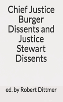 Chief Justice Burger Dissents and Justice Stewart Dissents
