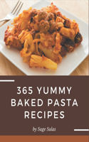 365 Yummy Baked Pasta Recipes: Happiness is When You Have a Yummy Baked Pasta Cookbook!