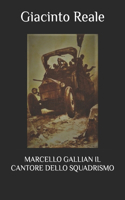 Marcello Gallian Il Cantore Dello Squadrismo