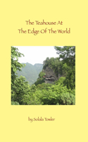 Teahouse At The Edge If The World