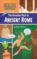 The Peculiar Past in Ancient Rome: (Strange History)