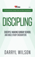 Discipling: Disciple-Making Encounters And Revolutionary Sunday School