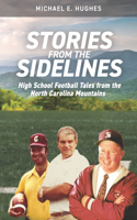 Stories from the Sidelines: High School Football Tales from the North Carolina mountains(Stories from the Sidelines)