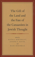 The Gift of the Land and the Fate of the Canaanites in Jewish Thought