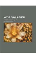 Nature's Children; Little Stories of Wild Life