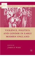 Violence, Politics, and Gender in Early Modern England