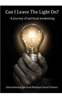 Can I Leave The Light On? A journey of spiritual awakening