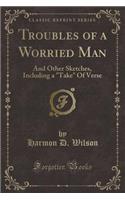 Troubles of a Worried Man