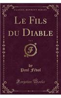 Le Fils du Diable, Vol. 3 (Classic Reprint)