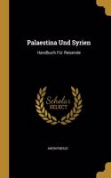 Palaestina Und Syrien: Handbuch Für Reisende