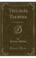 Trilogía Taurina, Vol. 1: En La Redacción (Classic Reprint)