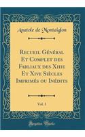 Recueil Général Et Complet des Fabliaux des Xiiie Et Xive Siècles Imprimés ou Inédits, Vol. 3 (Classic Reprint)