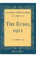 The Echo, 1911 (Classic Reprint)