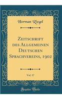 Zeitschrift des Allgemeinen Deutschen Sprachvereins, 1902, Vol. 17 (Classic Reprint)