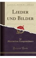 Lieder Und Bilder (Classic Reprint)