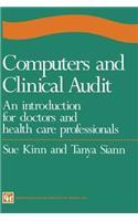 Computers and Clinical Audit: An Introduction for Doctors and Health Care Professionals