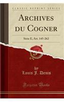 Archives Du Cogner: Sï¿½rie E, Art. 145-262 (Classic Reprint)