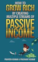 How to Grow Rich by Creating Multiple Streams of Passive Income