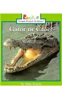 Gator or Croc? (Rookie Read-About Science: Animals): (Rookie Read-About Science: Animals)