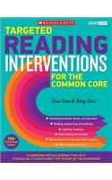 Targeted Reading Interventions for the Common Core, Grades 4 and Up