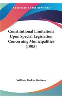 Constitutional Limitations Upon Special Legislation Concerning Municipalities (1905)