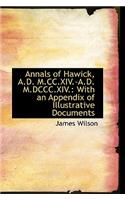 Annals of Hawick, A.D. M.CC.XIV.-A.D. M.DCCC.XIV.: With an Appendix of Illustrative Documents