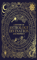 History of Astrology, Divination and Prophecy