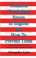 Common Vocabulary Errors in English and How to Prevent Them: Teach Yourself Series Synonyms and Pseudo Synonyms in English Issue One