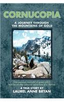 Cornucopia: A Journey Through The Mountains Of Gold