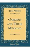 Gardens and Their Meaning (Classic Reprint)