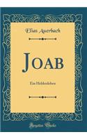 Joab: Ein Heldenleben (Classic Reprint)