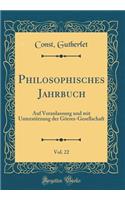 Philosophisches Jahrbuch, Vol. 22: Auf Veranlassung Und Mit Unterstï¿½tzung Der Gï¿½rres-Gesellschaft (Classic Reprint): Auf Veranlassung Und Mit Unterstï¿½tzung Der Gï¿½rres-Gesellschaft (Classic Reprint)