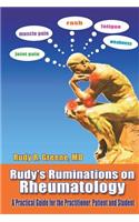 Rudy's Ruminations on Rheumatology: A Guide for the Practitioner, the Patient and the Student - Updated Version
