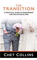 The Transition: A Practical Guide to Engagement for the Catholic Man