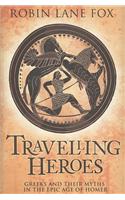 Travelling Heroes: Greeks and their myths in the epic age of Homer
