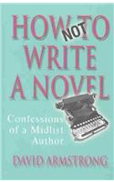 How Not to Write a Novel