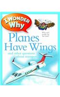 I Wonder Why: Planes Have Wings